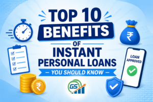 Top 10 Benefits of Instant Personal Loans You Should Know