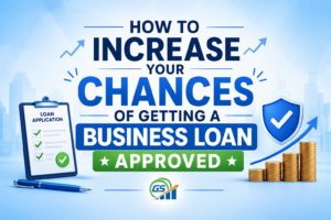 How to Increase Your Chances of Getting a Business Loan Approved
