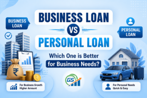 Business Loan vs Personal Loan: Which One is Better for Business Needs?