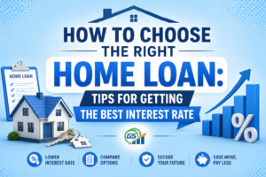 How to Choose the Right Home Loan: Tips for Getting the Best Interest Rate